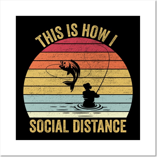 This Is How I Social Distance Fishing Wall Art by DragonTees